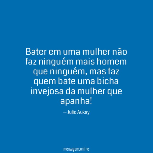 Bater em uma mulher não faz ninguém mais