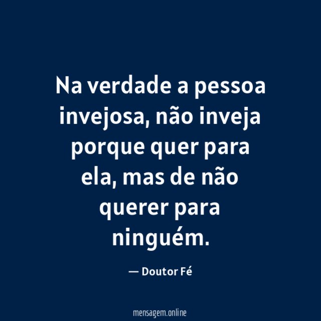 Na verdade a pessoa invejosa