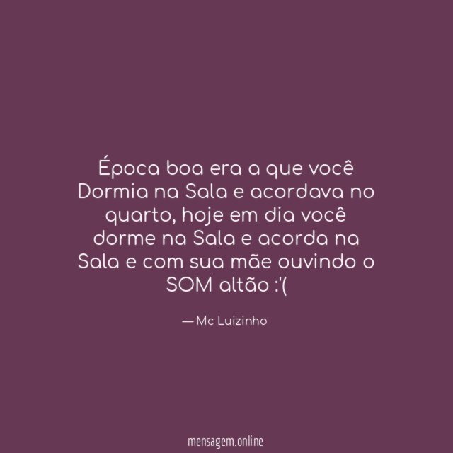 Época boa era a que você Dormia na