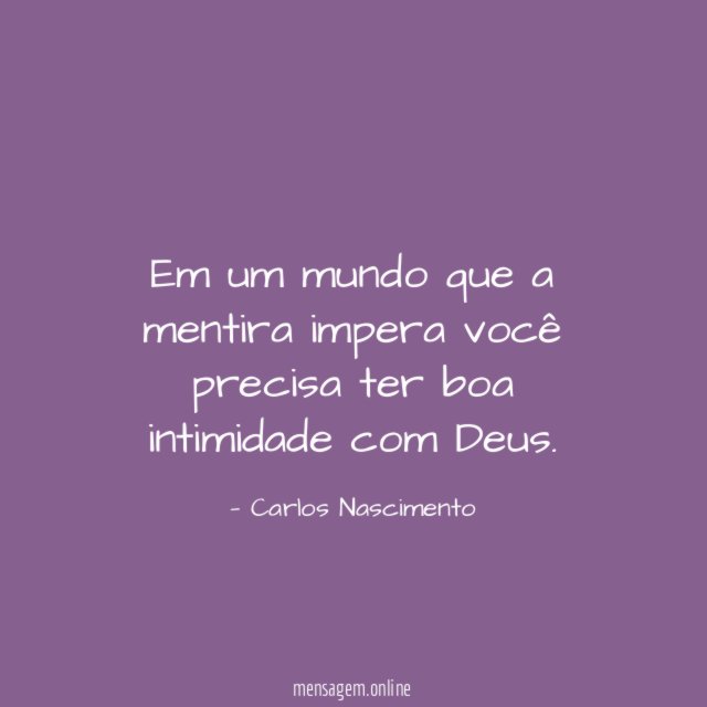 Em um mundo que a mentira impera você