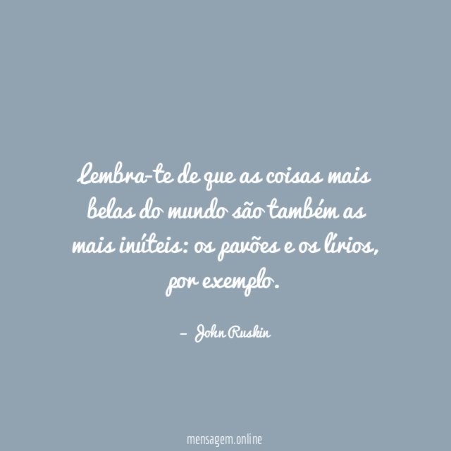 Lembra-te de que as coisas mais belas do