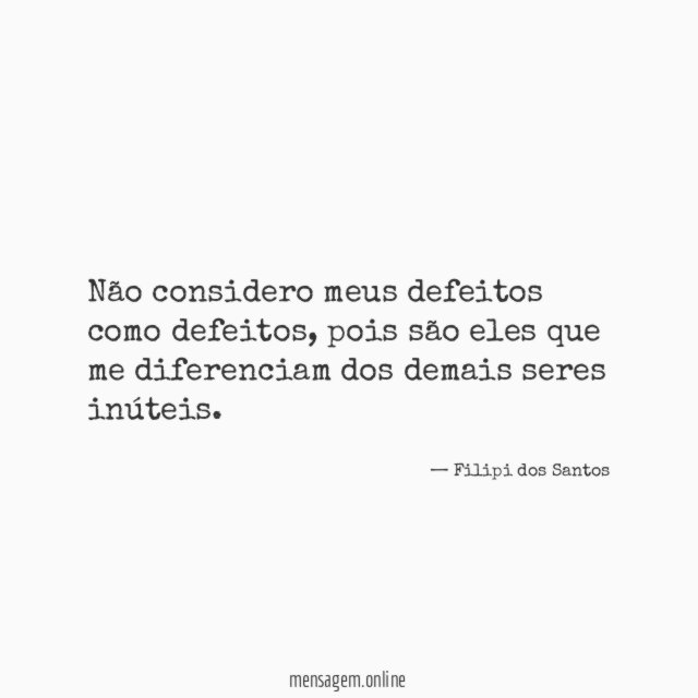 Não considero meus defeitos como defeitos