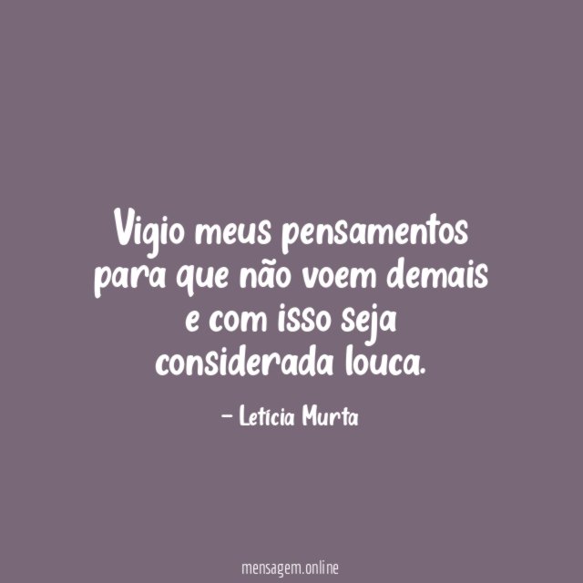 Vigio meus pensamentos para que não voem demais