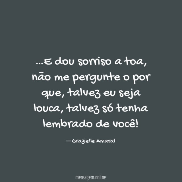 E dou sorriso a toa