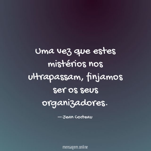 Uma vez que estes mistérios nos ultrapassam