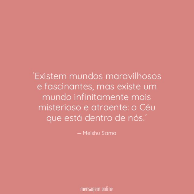 ´Existem mundos maravilhosos e fascinantes