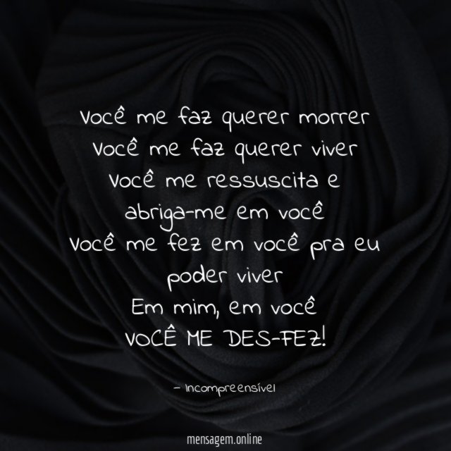 Você me faz querer morrer Você me faz querer