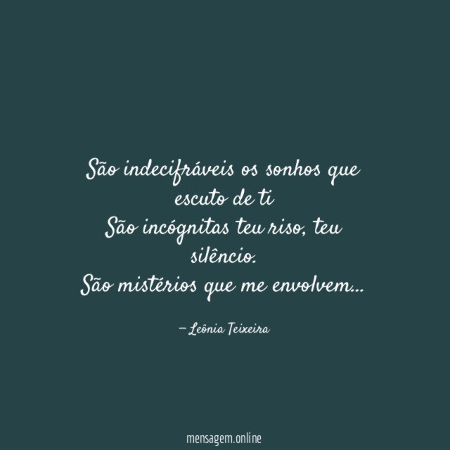 São indecifráveis os sonhos que escuto de ti São