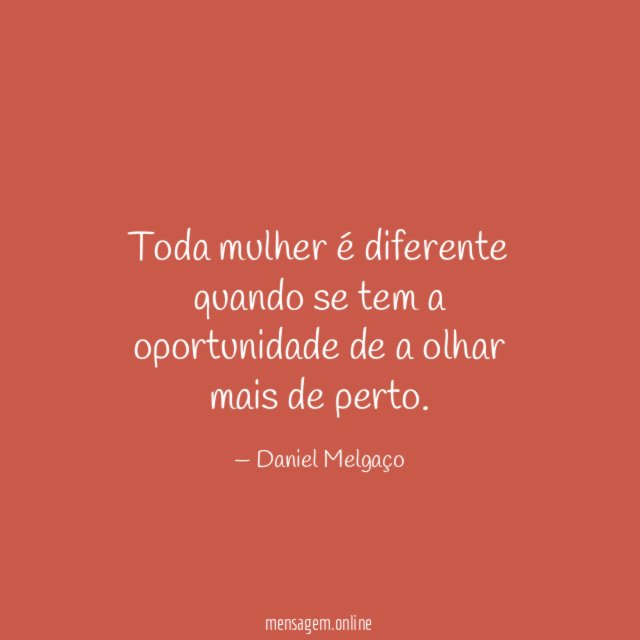 Toda mulher é diferente quando se tem a