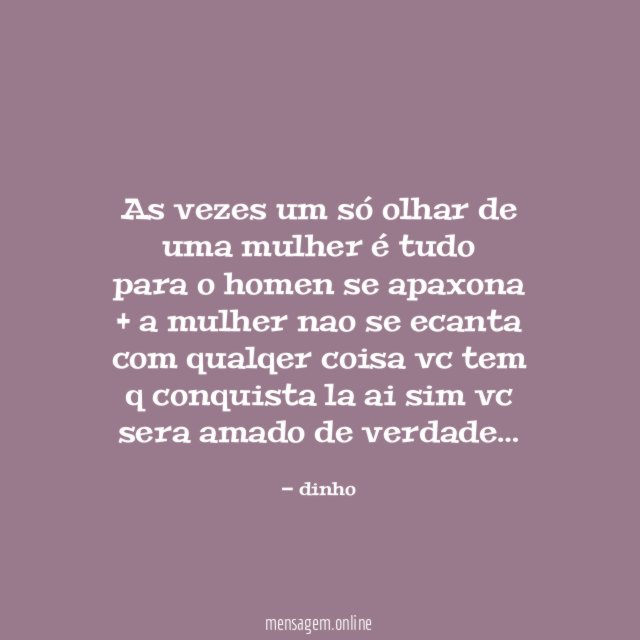 As vezes um só olhar de uma mulher