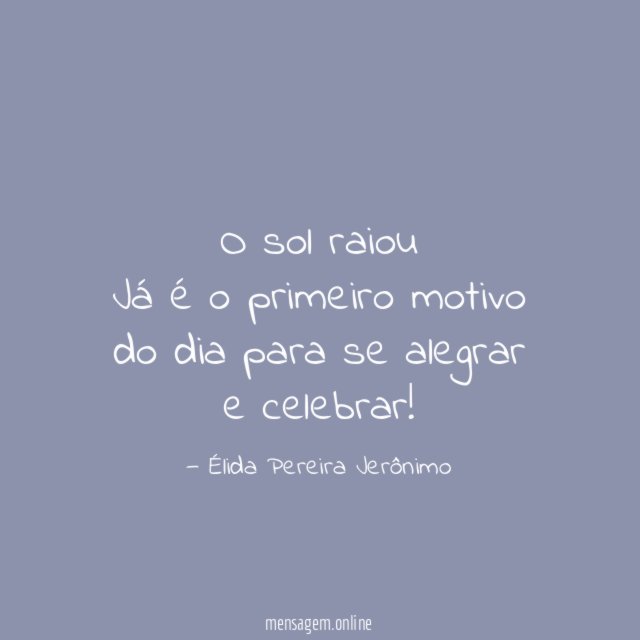 O sol raiou Já é o primeiro motivo do