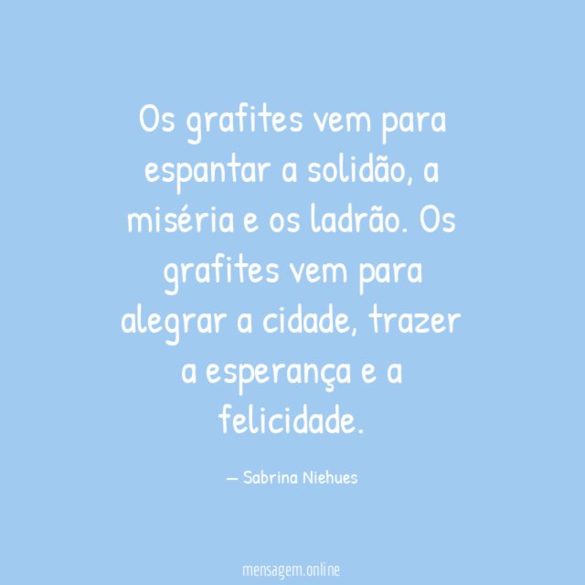 Os grafites vem para espantar a solidão