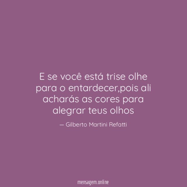 E se você está trise olhe para o entardecer