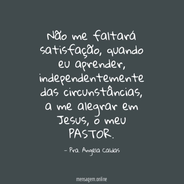 Não me faltará satisfação