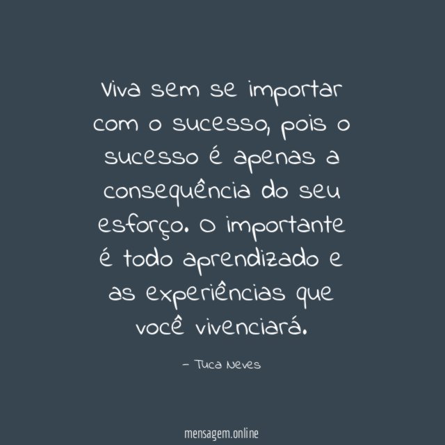 Viva sem se importar com o sucesso
