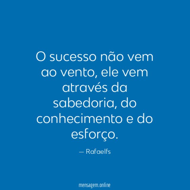O sucesso não vem ao vento