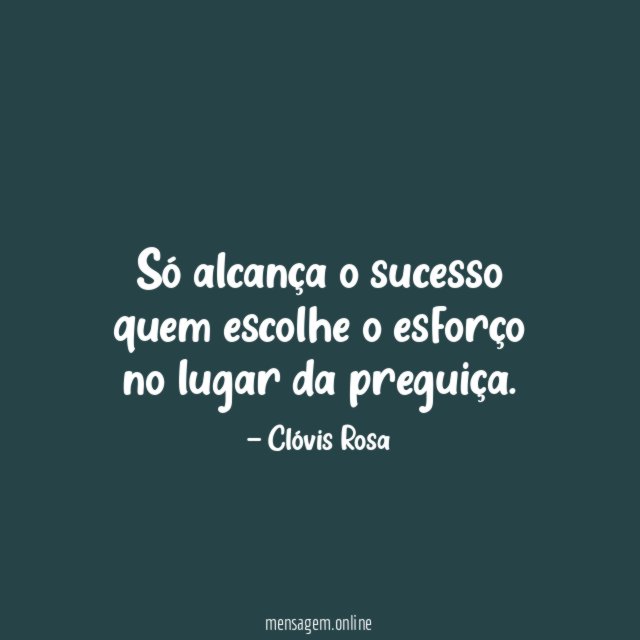 Só alcança o sucesso quem escolhe o esforço
