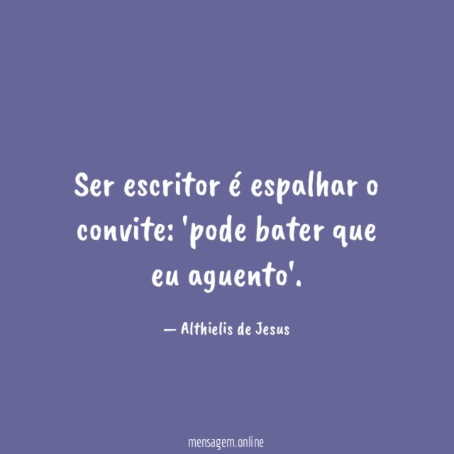 Ser escritor é espalhar o convite