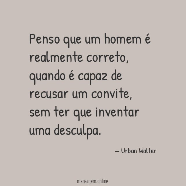 Penso que um homem é realmente correto