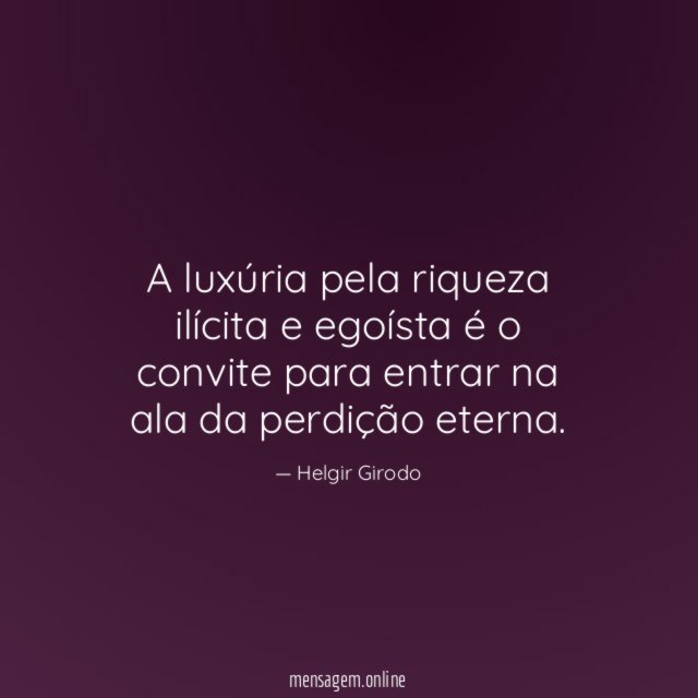 A luxúria pela riqueza ilícita e egoísta é