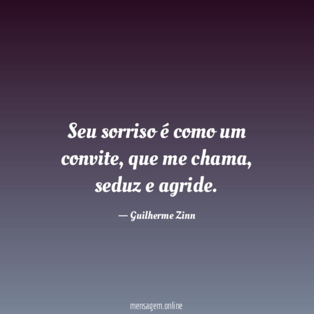 Seu sorriso é como um convite