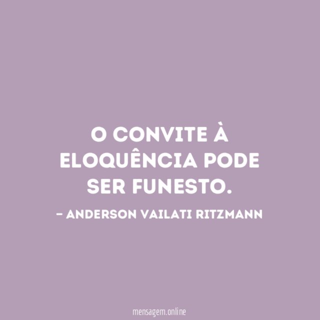 O convite à eloquência pode ser funesto