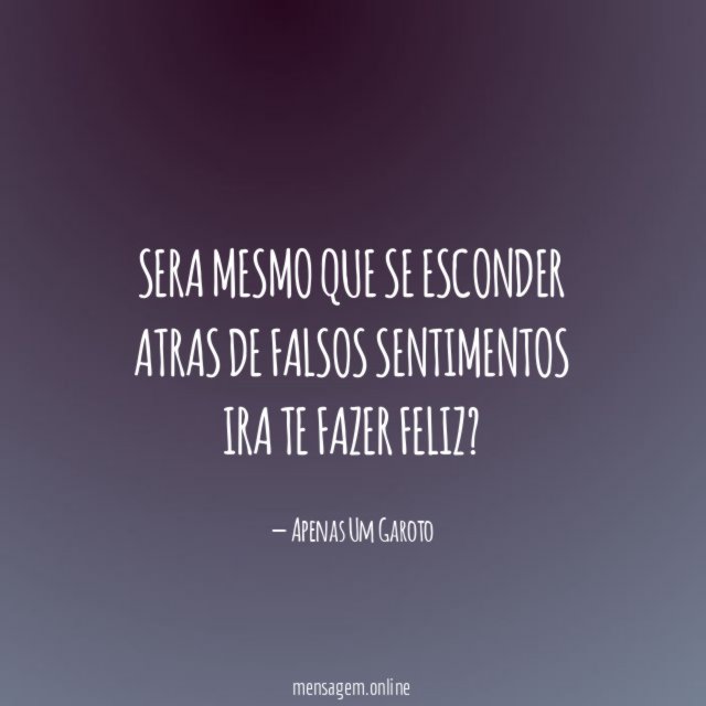 Sera mesmo que se esconder atras de falsos