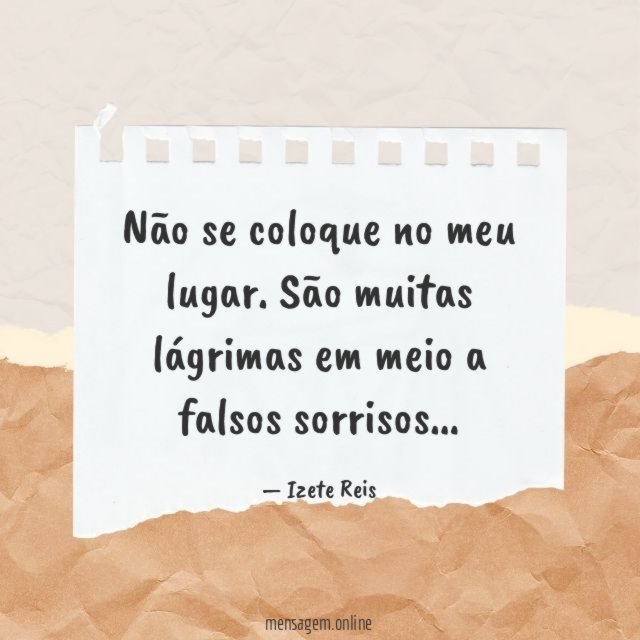 Não se coloque no meu lugar