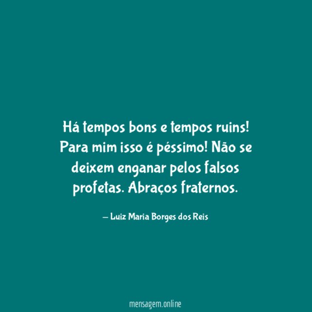 Há tempos bons e tempos ruins