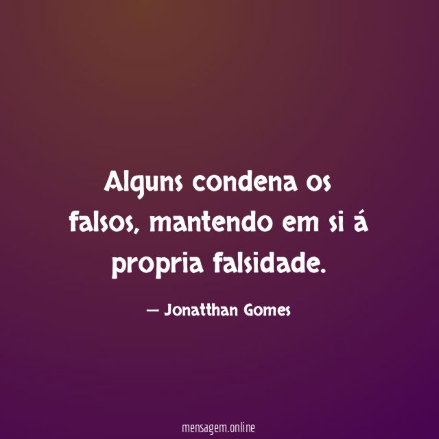 Alguns condena os falsos
