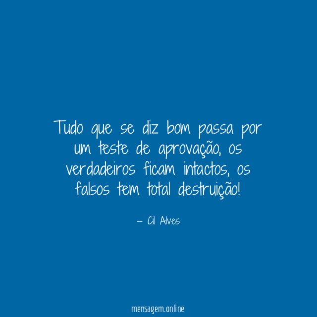 Tudo que se diz bom passa por um teste de aprovação