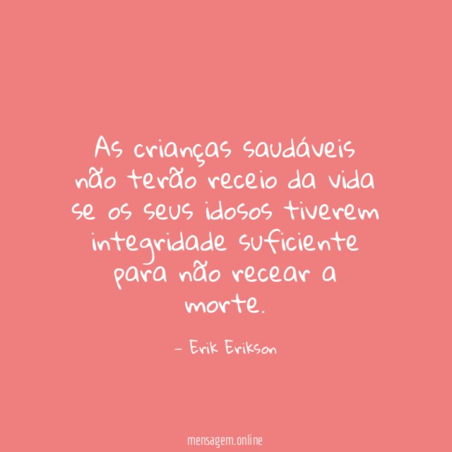 As crianças saudáveis não terão receio da vida