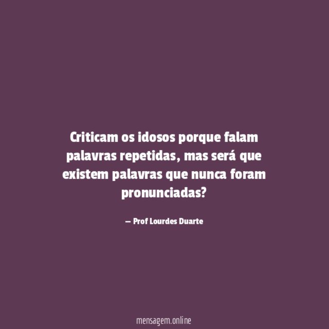 Criticam os idosos porque falam palavras repetidas