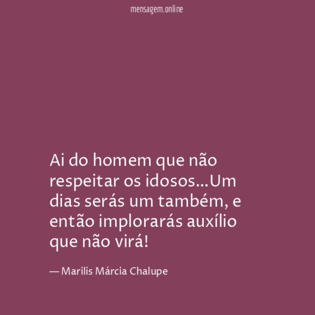 Ai do homem que não respeitar os idosos