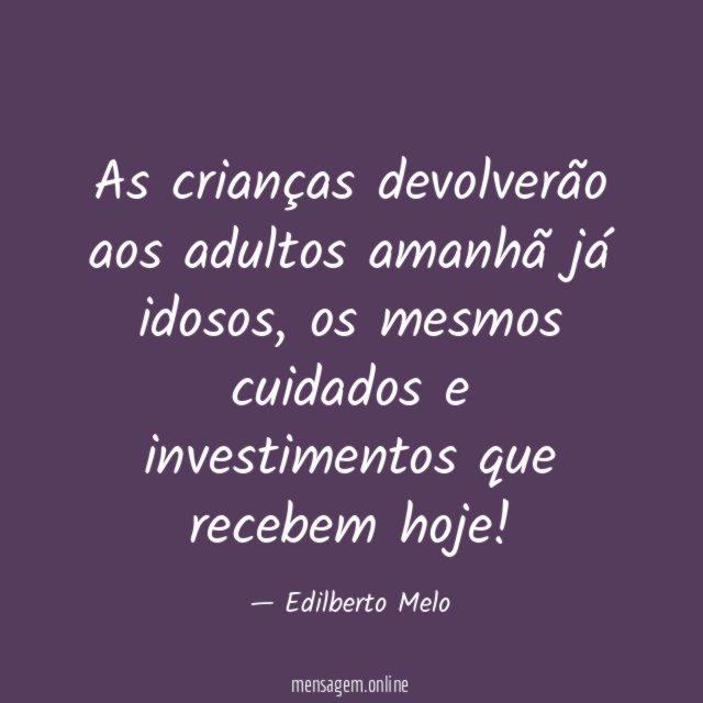 As crianças devolverão aos adultos amanhã já idosos