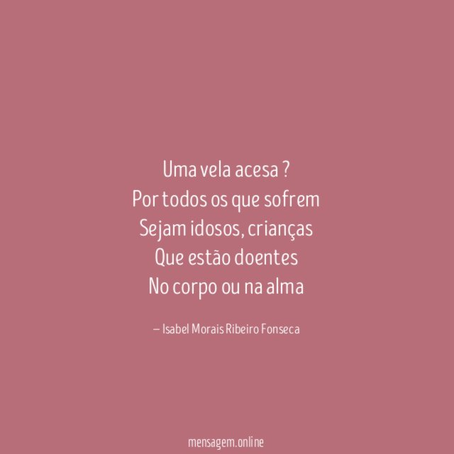 Uma vela acesa ? Por todos os que sofrem Sejam idosos