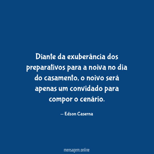 Diante da exuberância dos preparativos para a noiva