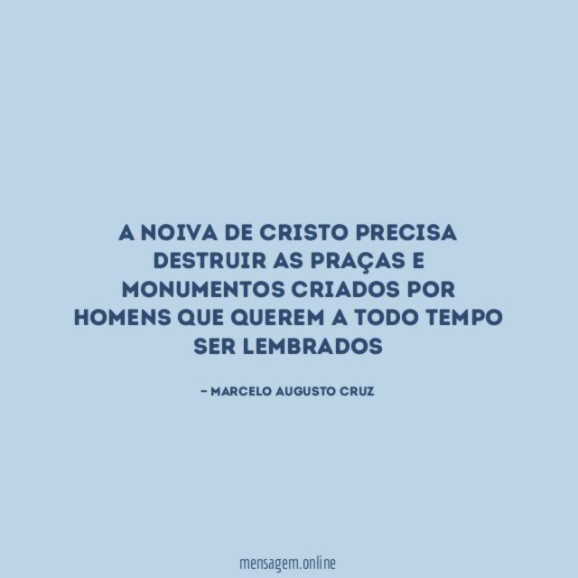 A noiva de cristo precisa destruir as praças