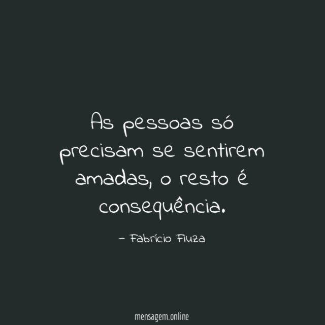 As pessoas só precisam se sentirem amadas