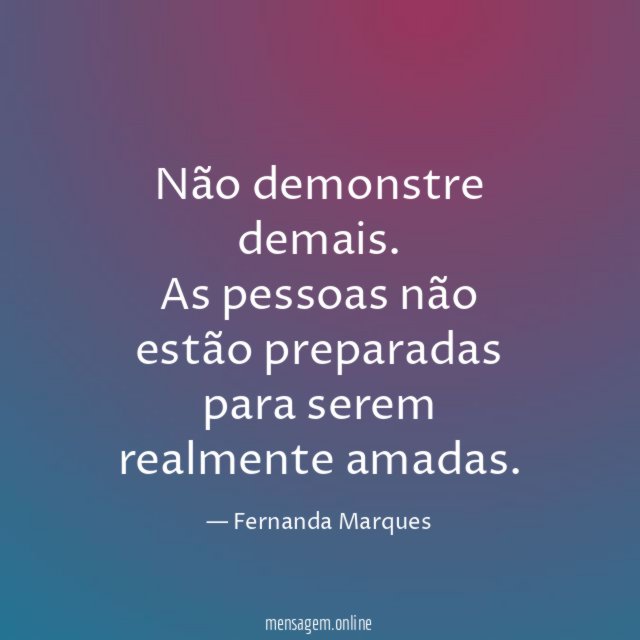 Não demonstre demais