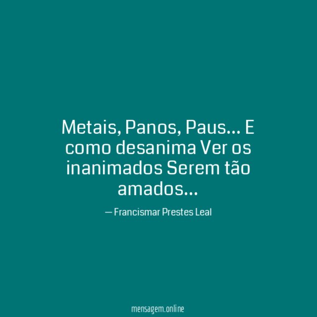 Metais, Panos, Paus…