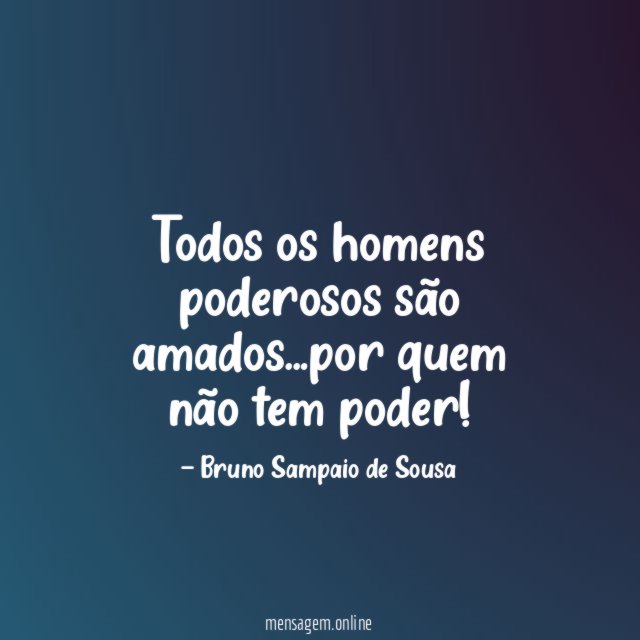 Todos os homens poderosos são amados