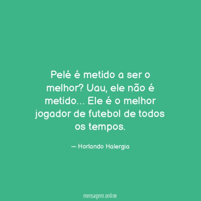 Pelé é metido a ser o melhor