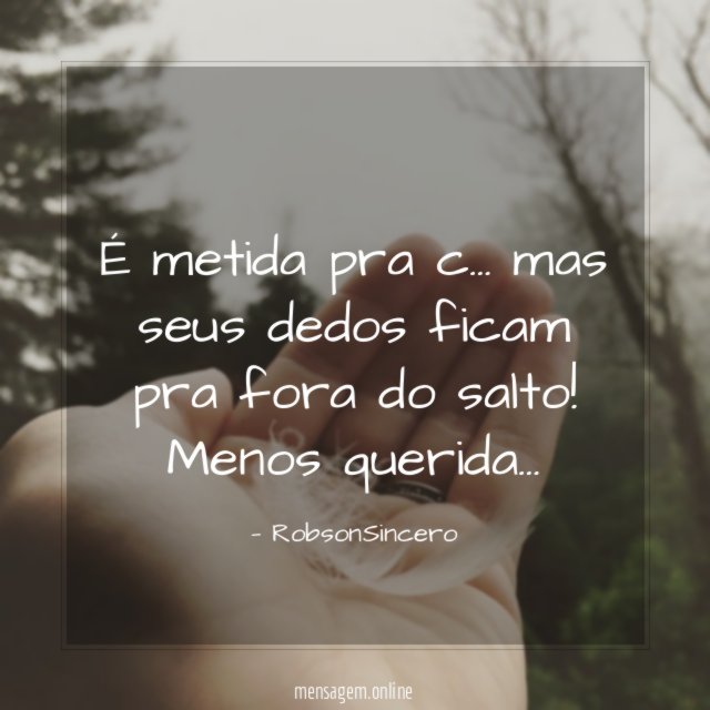 É metida pra c