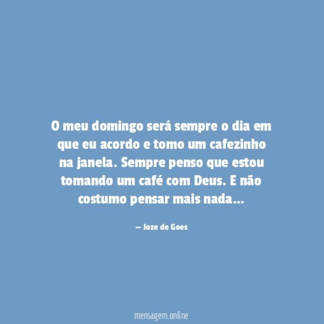 O meu domingo será sempre o dia em