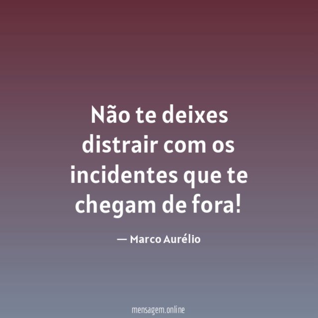 Não te deixes distrair com os incidentes que