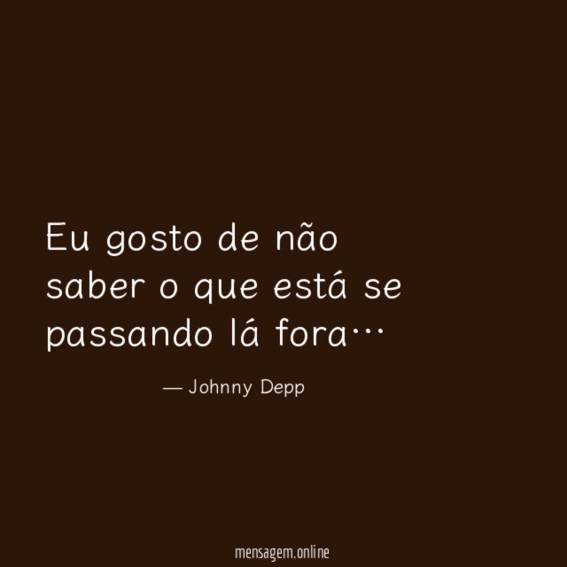 Eu gosto de não saber o que está
