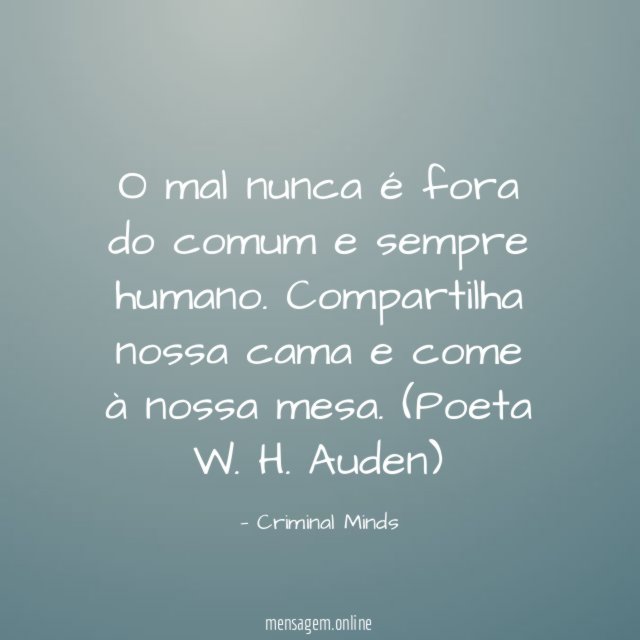 O mal nunca é fora do comum e sempre humano