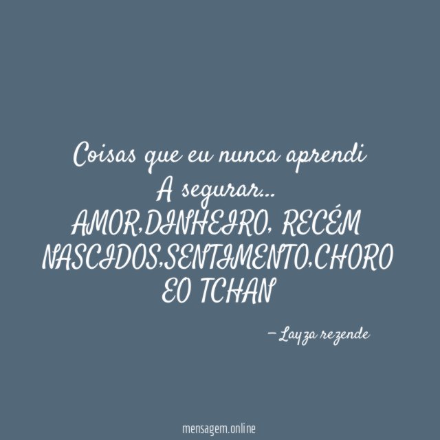 Coisas que eu nunca aprendi A segurar