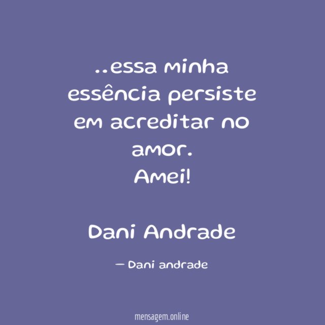 essa minha essência persiste em acreditar no amor